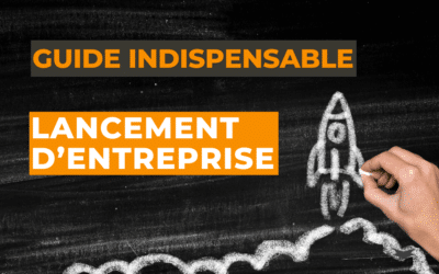 Le guide indispensable du lancement d&rsquo;entreprise