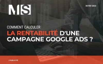 Comment calculer la rentabilité d&rsquo;une campagne Google Ads ?