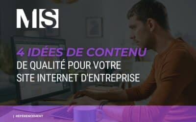 4 idées de contenu de qualité pour votre site internet d&rsquo;entreprise