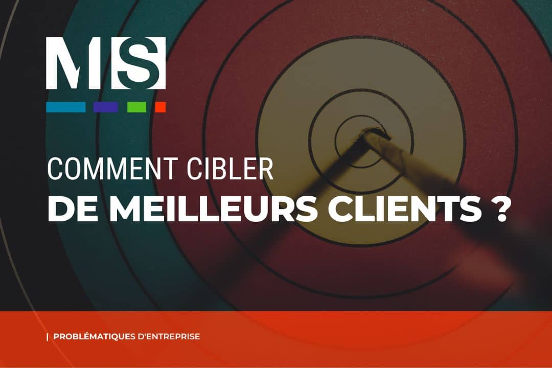Comment Cibler Meilleurs Clients Comment cibler de meilleurs clients