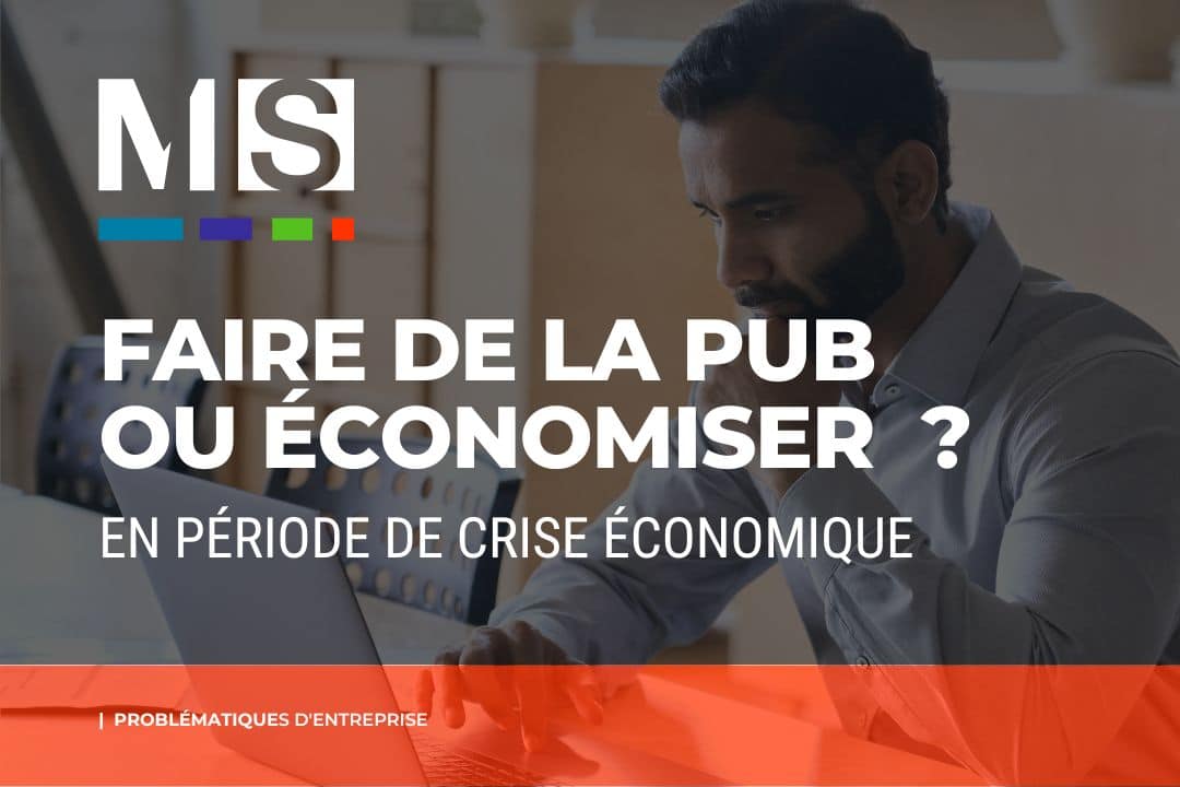 Publicite Ou Economies En Periode De Crise Economique Faire de la publicité ou économiser en période de crise économique ?