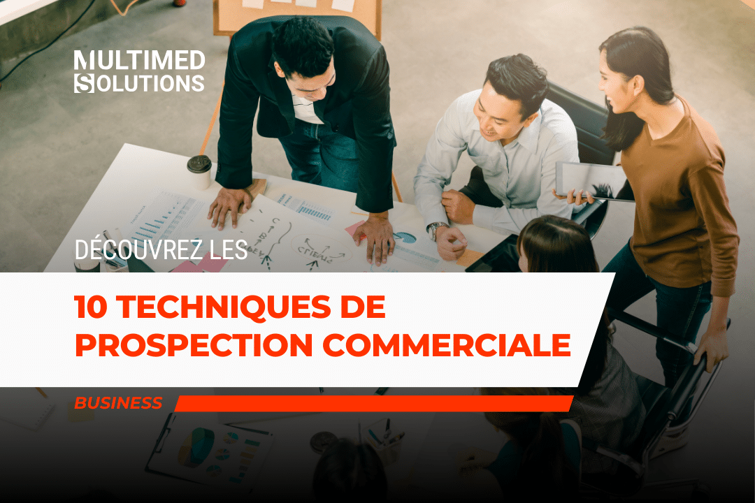 Découvrez les 10 techniques de prospection commerciale Découvrez les 10 techniques de prospection commerciale
