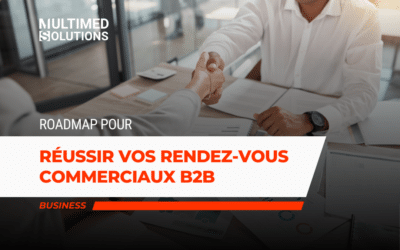 Roadmap pour réussir vos rendez-vous commerciaux B2B