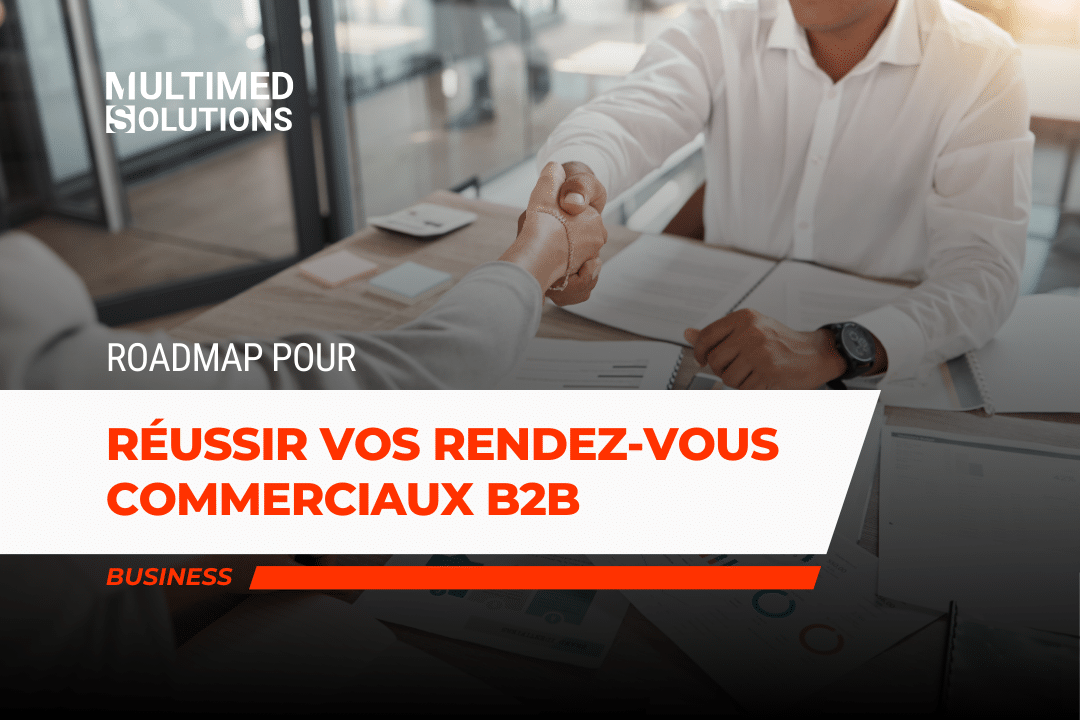 Roadmap pour réussir vos rendez-vous commerciaux B2B Roadmap pour réussir vos rendez-vous commerciaux B2B