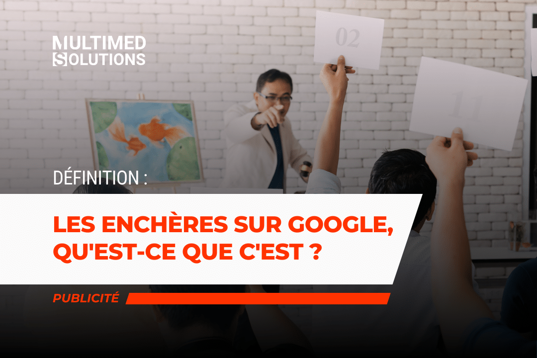 Les enchères sur Google, qu’est-ce que c’est ? Les enchères sur Google, qu'est-ce que c'est ?