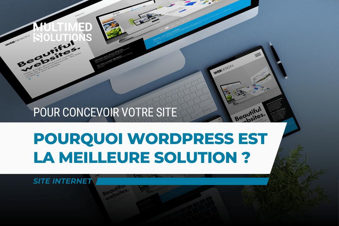 WordPress la meilleure solution pour concevoir un site WordPress la meilleure solution pour concevoir un site