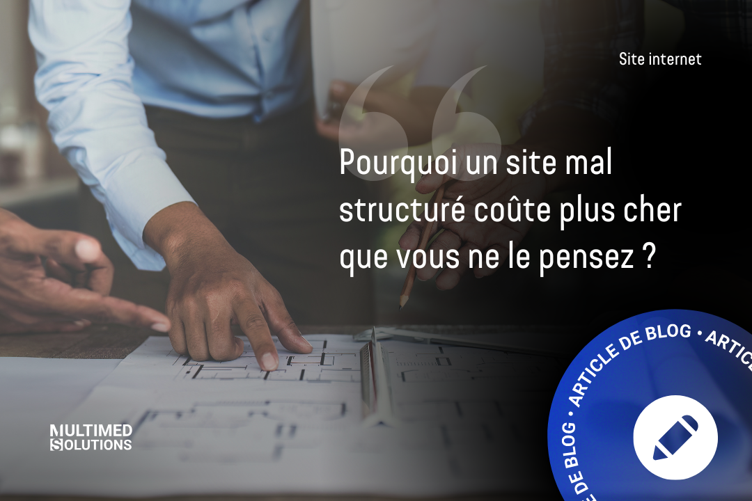 Pourquoi Un Site Mal Structuré Pourquoi Un Site Mal Structuré coûte plus cher