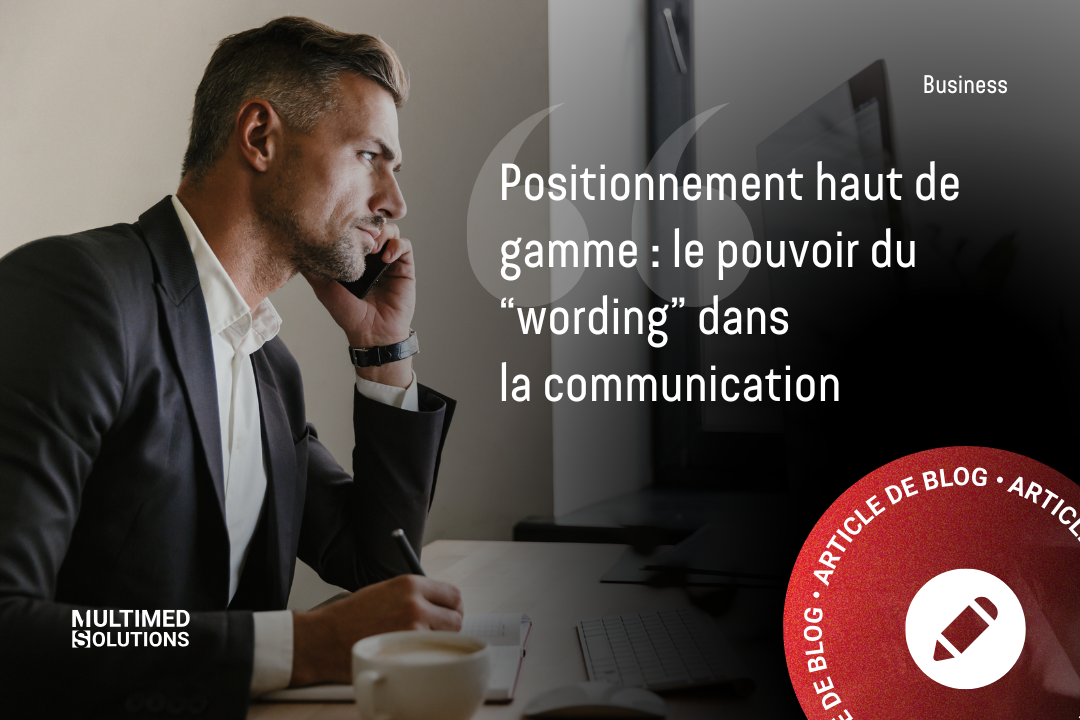 Le pouvoir du wording dans le positionnement haut de gamme Le pouvoir du wording dans le positionnement haut de gamme